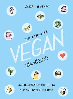 El kit esencial de herramientas veganas: Guía ilustrada para un estilo de vida basado en las plantas - The Essential Vegan Toolkit: An Illustrated Guide to a Plant Based Lifestyle