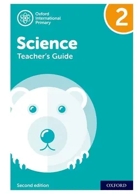 Oxford International Primary Science: Guía del profesor 2: Oxford International Primary Science Guía del profesor 2 - Oxford International Primary Science: Teacher Guide 2: Oxford International Primary Science Teacher Guide 2