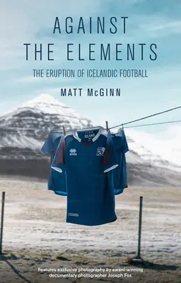 Contra los elementos: La Erupción del Fútbol Islandés - Against the Elements: The Eruption of Icelandic Football