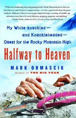 A medio camino del cielo: Mi búsqueda desesperada de las Montañas Rocosas - Halfway to Heaven: My White-Knuckled--And Knuckleheaded--Quest for the Rocky Mountain High