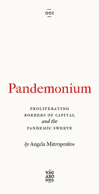 Pandemonium: Las fronteras proliferantes del capital y el giro pandémico - Pandemonium: The Proliferating Borders of Capital and the Pandemic Swerve
