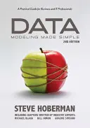 Modelado de datos simplificado: A Practical Guide for Business and It Professionals - Data Modeling Made Simple: A Practical Guide for Business and It Professionals