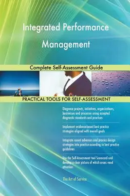 Gestión Integrada del Rendimiento Guía Completa de Autoevaluación - Integrated Performance Management Complete Self-Assessment Guide