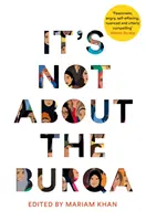 No se trata del burka: Mujeres musulmanas sobre fe, feminismo, sexualidad y raza - It's Not about the Burqa: Muslim Women on Faith, Feminism, Sexuality and Race