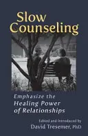 Asesoramiento lento: Hacer hincapié en el poder curativo de las relaciones - Slow Counseling: Emphasize the Healing Power of Relationships