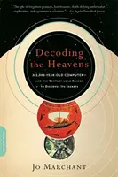 Descifrando el cielo: Un ordenador de 2.000 años de antigüedad y la búsqueda centenaria para descubrir sus secretos - Decoding the Heavens: A 2,000-Year-Old Computer -- And the Century-Long Search to Discover Its Secrets