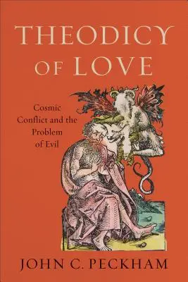 Teodicea del amor: El conflicto cósmico y el problema del mal - Theodicy of Love: Cosmic Conflict and the Problem of Evil