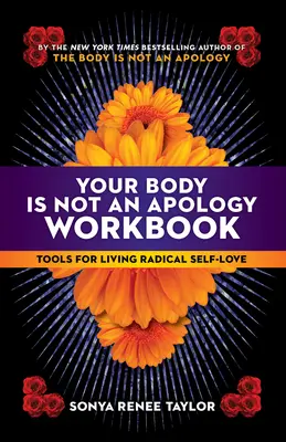 El cuerpo no es una disculpa: Herramientas para vivir el amor propio radical - Your Body Is Not an Apology Workbook: Tools for Living Radical Self-Love