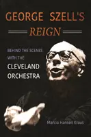 El reinado de George Szell: entre bastidores con la Orquesta de Cleveland - George Szell's Reign: Behind the Scenes with the Cleveland Orchestra