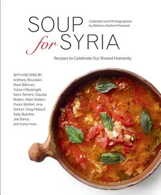 Sopa para Siria: Recetas para celebrar nuestra humanidad compartida - Soup for Syria: Recipes to Celebrate Our Shared Humanity