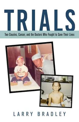 Juicios: Dos primos, el cáncer y los médicos que lucharon por salvarles la vida - Trials: Two Cousins, Cancer, and the Doctors Who Fought to Save Their Lives