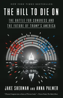 La colina donde morir: La batalla por el Congreso y el futuro de la América de Trump - The Hill to Die on: The Battle for Congress and the Future of Trump's America