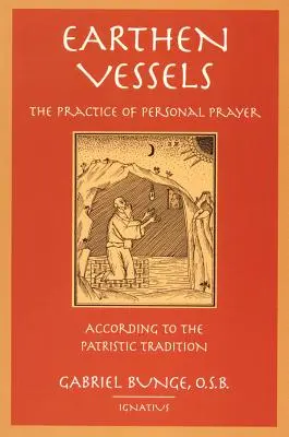 Los vasos de barro: La Práctica de la Oración Personal Según la Tradición Partrística - Earthen Vessels: The Practice of Personal Prayer According to the Partristic Tradition