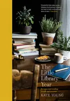 El año de la Pequeña Biblioteca: Recetas y lecturas para cada estación - The Little Library Year: Recipes and Reading to Suit Each Season