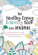 El libro y diario para colorear de Healthy Coping: Actividades creativas para ayudar a controlar el estrés, la ansiedad y otros sentimientos importantes - The Healthy Coping Colouring Book and Journal: Creative Activities to Help Manage Stress, Anxiety and Other Big Feelings