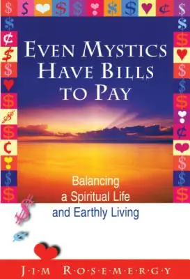 Incluso los místicos tienen cuentas que pagar: Equilibrio entre la vida espiritual y la vida terrenal - Even Mystics Have Bills to Pay: Balancing a Spiritual Life and Earthly Living