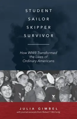 Estudiante, marinero, capitán, superviviente: cómo la Segunda Guerra Mundial transformó la vida de los estadounidenses de a pie - Student, Sailor, Skipper, Survivor: How WWII Transformed the Lives of Ordinary Americans