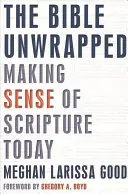 La Biblia desenvuelta: El sentido de las Escrituras hoy - The Bible Unwrapped: Making Sense of Scripture Today