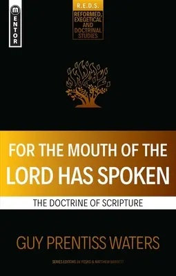 Porque la boca del Señor ha hablado: La doctrina de las Escrituras - For the Mouth of the Lord Has Spoken: The Doctrine of Scripture