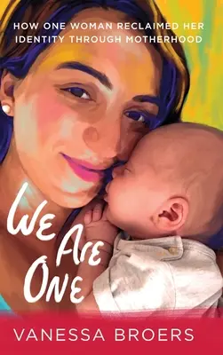 Somos una: cómo una mujer recuperó su identidad a través de la maternidad - We Are One: How One Woman Reclaimed Her Identity Through Motherhood
