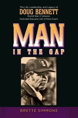 El hombre en la brecha: La vida, el liderazgo y el legado de Doug Bennett - Man in the Gap: The Life, Leadership, and Legacy of Doug Bennett