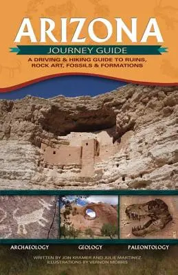 Arizona Journey Guide: Guía de ruinas, arte rupestre, fósiles y formaciones para conducir y hacer senderismo - Arizona Journey Guide: A Driving & Hiking Guide to Ruins, Rock Art, Fossils & Formations