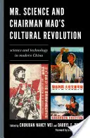 El Sr. Ciencia y la Revolución Cultural del Presidente Mao: Ciencia y tecnología en la China moderna - Mr. Science and Chairman Mao's Cultural Revolution: Science and Technology in Modern China