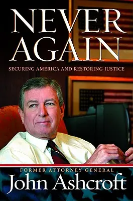 Nie wieder: Die Sicherung Amerikas und die Wiederherstellung der Gerechtigkeit - Never Again: Securing America and Restoring Justice