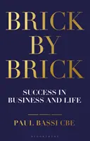 Ladrillo a ladrillo: el éxito en los negocios y en la vida - Brick by Brick: Success in Business and Life