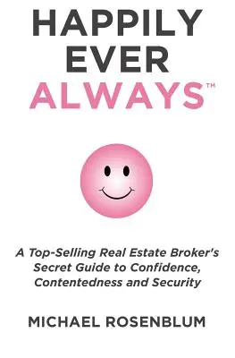 Felices para siempre: Una Guía para la Transformación Personal, la Seguridad, la Confianza y un Yo Saludable - Happily Ever Always: A Guide to Personal Transformation, Security, Confidence, and Healthy Self