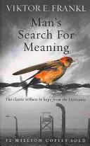 El hombre en busca de sentido - El clásico homenaje a la esperanza del Holocausto - Man's Search For Meaning - The classic tribute to hope from the Holocaust