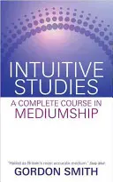 Estudios Intuitivos - Un Curso Completo de Mediumnidad - Intuitive Studies - A Complete Course in Mediumship