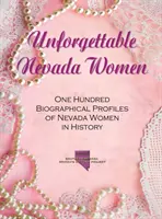 Mujeres inolvidables de Nevada: Cien perfiles biográficos de mujeres de Nevada en la historia - Unforgettable Nevada Women: One Hundred Biographical Profiles of Nevada Women in History