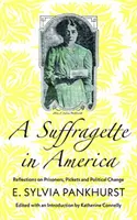 Una sufragista en Estados Unidos: Reflexiones sobre presas, piquetes y cambio político - A Suffragette in America: Reflections on Prisoners, Pickets and Political Change