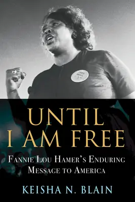 Hasta que sea libre: El perdurable mensaje de Fannie Lou Hamer a Estados Unidos - Until I Am Free: Fannie Lou Hamer's Enduring Message to America