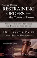 Emitiendo Órdenes Divinas de Restricción desde los Tribunales del Cielo: Restringiendo y Revocando los Planes del Enemigo - Issuing Divine Restraining Orders from the Courts of Heaven: Restricting and Revoking the Plans of the Enemy