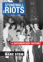 Los disturbios de Stonewall: Una historia documental - The Stonewall Riots: A Documentary History