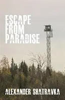 Huida del paraíso: el viaje de un disidente ruso del Gulag a Occidente - Escape from Paradise - A Russian Dissident's Journey from the Gulag to the West