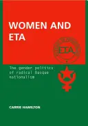 Mujeres y ETA: la política de género del nacionalismo radical vasco - Women and ETA: The Gender Politics of Radical Basque Nationalism