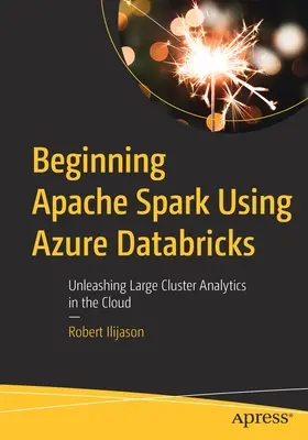 Iniciación a Apache Spark con Azure Databricks: Análisis de grandes clústeres en la nube - Beginning Apache Spark Using Azure Databricks: Unleashing Large Cluster Analytics in the Cloud