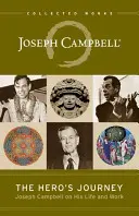 El viaje del héroe: Joseph Campbell sobre su vida y su obra - The Hero's Journey: Joseph Campbell on His Life and Work