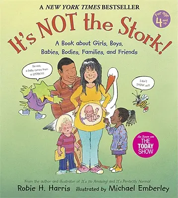 No es la cigüeña Un libro sobre niñas, niños, bebés, cuerpos, familias y amigos - It's Not the Stork!: A Book about Girls, Boys, Babies, Bodies, Families and Friends