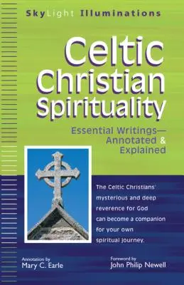 Espiritualidad cristiana celta: Escritos esenciales comentados y explicados - Celtic Christian Spirituality: Essential Writings Annotated & Explained