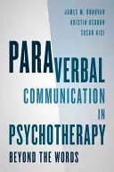 La comunicación paraverbal en psicoterapia: Más allá de las palabras - Paraverbal Communication in Psychotherapy: Beyond the Words