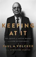Keeping at It: La búsqueda de la solidez monetaria y el buen gobierno - Keeping at It: The Quest for Sound Money and Good Government