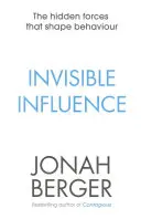 Influencia invisible - Las fuerzas ocultas que determinan el comportamiento - Invisible Influence - The hidden forces that shape behaviour