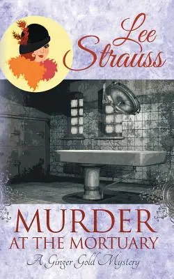 Asesinato en la funeraria: una novela de misterio histórica de los años 20 - Murder at the Mortuary: a cozy historical 1920s mystery