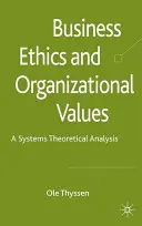 Ética empresarial y valores organizativos: Un análisis teórico de sistemas - Business Ethics and Organizational Values: A Systems-Theoretical Analysis