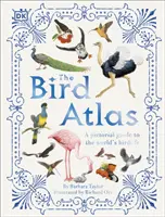 Atlas de las aves - Guía ilustrada de la avifauna mundial - Bird Atlas - A Pictorial Guide to the World's Birdlife