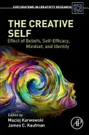 El yo creativo: efecto de las creencias, la autoeficacia, la mentalidad y la identidad - The Creative Self: Effect of Beliefs, Self-Efficacy, Mindset, and Identity